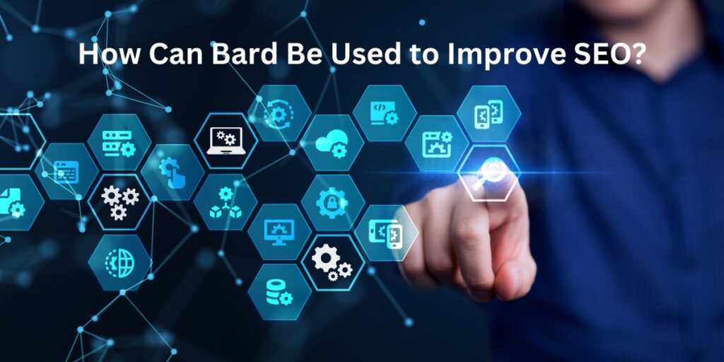 How Can Bard Be Used to Improve SEO?