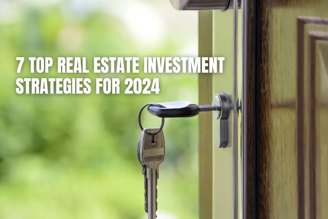 Top 7 Real Estate Investment Strategies for 2024